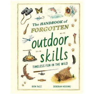 The Handbook of Forgotten Outdoor Skills - (Forgotten Skills) by