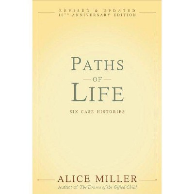 Paths of Life - by  Alice Miller (Paperback)