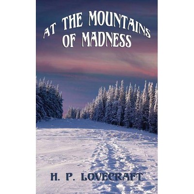 At the Mountains of Madness - by  H P Lovecraft (Hardcover)