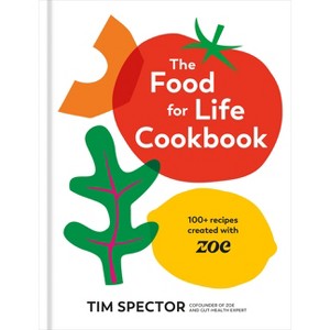 The Food for Life Cookbook - by  Tim Spector (Hardcover) - 1 of 1