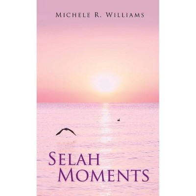 Selah Moments - by  Michele R Williams (Paperback)