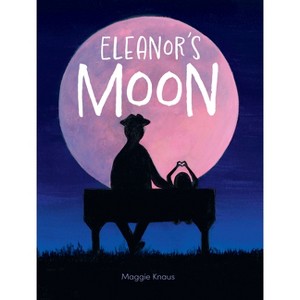 Eleanor's Moon - by  Maggie Knaus (Hardcover) - 1 of 1