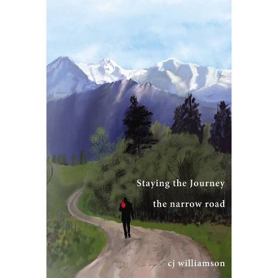 Staying the Journey - by  Cj Williamson (Paperback)