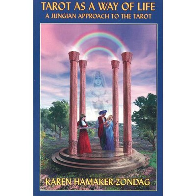 Tarot as a Way of Life - (Jungian Approach to the Tarot) by  Karen Hamaker-Zondag (Paperback)