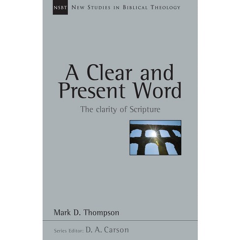 A Clear and Present Word - (New Studies in Biblical Theology) by  Mark D Thompson (Paperback) - image 1 of 1