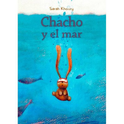 Chacho Y El Mar - by  Sarah Khoury (Paperback)