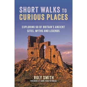 Short Walks to Curious Places - by Roly Smith (Paperback) : Target