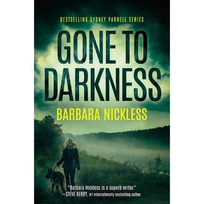 Gone to Darkness - (Sydney Rose Parnell) by  Barbara Nickless (Paperback)