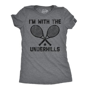 Womens Funny T Shirts Im With The Underhills Sarcastic Tennis Graphic Tee For Ladies - Crazy Dog Women's T Shirt - 1 of 4