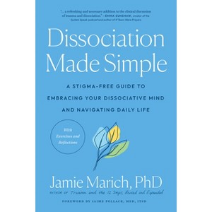 Dissociation Made Simple - by  Jamie Marich (Paperback) - 1 of 1