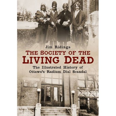 The Society of the Living Dead - (America Through Time) by  Jim Ridings (Paperback)