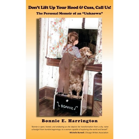 Don't Lift Up Your Hood and Cuss, Call Us! - by Bonnie E Harrington  (Hardcover)