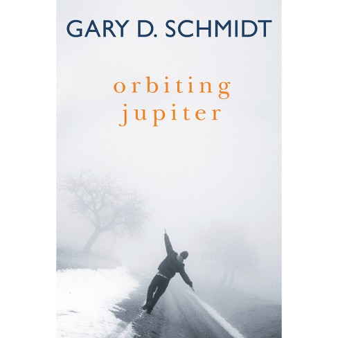 Orbiting Jupiter - by  Gary D Schmidt (Hardcover) - image 1 of 1