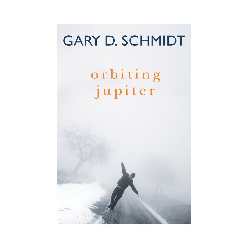Orbiting Jupiter - by  Gary D Schmidt (Hardcover), 1 of 2