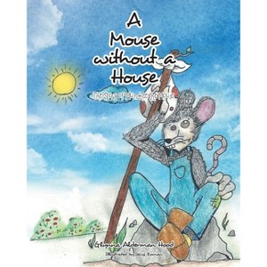 A Mouse without A House - by  Glynna Alderman Hood (Paperback) - 1 of 1