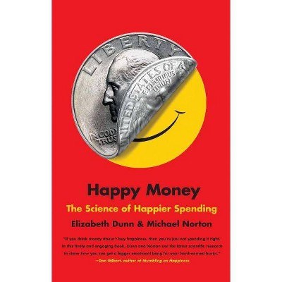 Happy Money - by  Elizabeth Dunn & Michael Norton (Paperback)