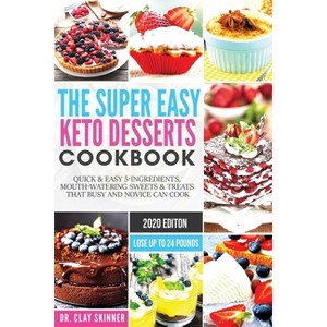The Super Easy Keto Desserts Cookbook - by  Skinner Clay (Paperback) - 1 of 1