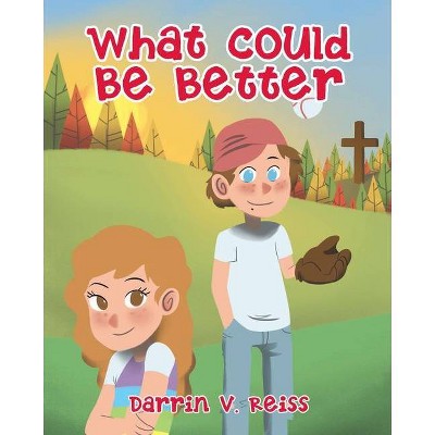 What Could Be Better - by  Darrin V Reiss (Paperback)