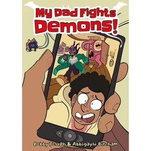 My Dad Fights Demons! - by  Bobby Joseph & Abbigayle Bircham (Paperback) - 1 of 1