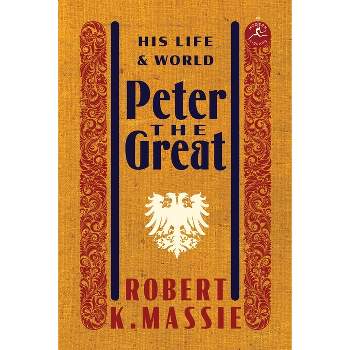 Peter the Great - (Modern Library (Hardcover)) by  Robert K Massie (Hardcover)