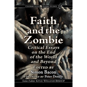 Faith and the Zombie - (Contributions to Zombie Studies) by  Simon Bacon (Paperback) - 1 of 1