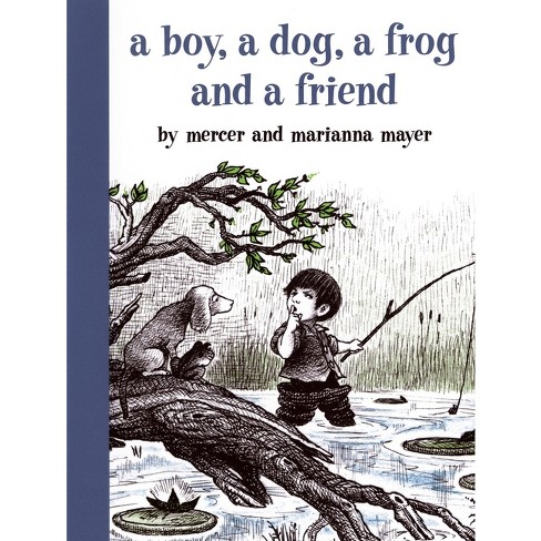 A Boy, A Dog, A Frog, And A Friend - (boy, A Dog, And A Frog) By Mercer ...