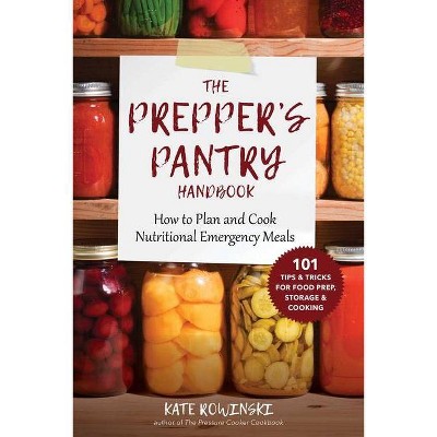 The Prepper's Pantry Handbook - by  Kate Rowinski (Paperback)