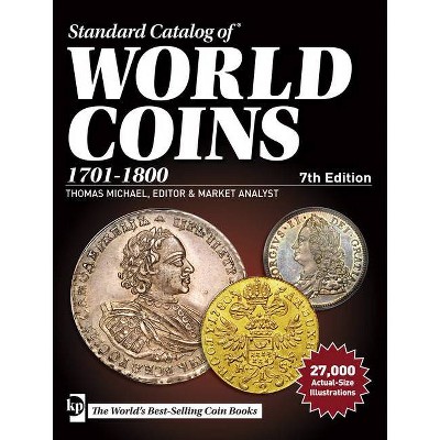 Standard Catalog of World Coins, 1701-1800 - 7th Edition by  Thomas Michael (Paperback)