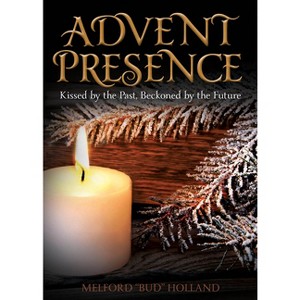 Advent Presence - by  Bud Holland (Paperback) - 1 of 1