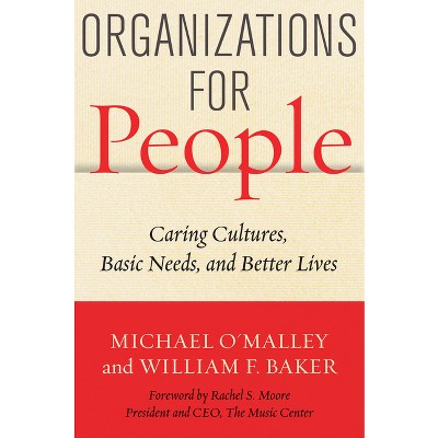 Organizations for People - by  Michael O'Malley & William F Baker (Hardcover)