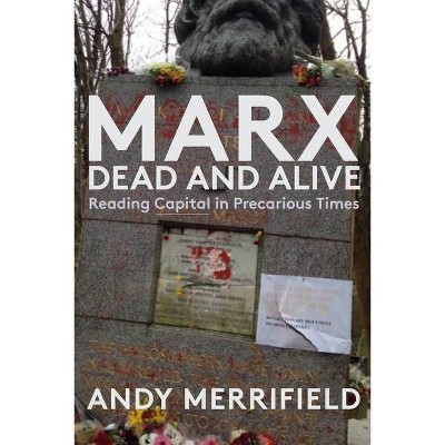 Marx, Dead and Alive - by  Andy Merrifield (Paperback)