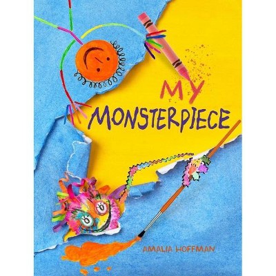 My Monsterpiece - by  Amalia Hoffman (Hardcover)