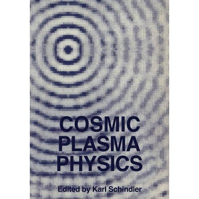 Cosmic Plasma Physics - by  Karl Schindler (Paperback)