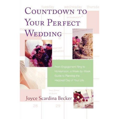 Countdown to Your Perfect Wedding - by  Joyce Scardina Becker (Paperback)