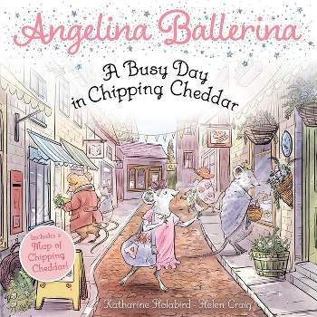 A Busy Day in Chipping Cheddar - (Angelina Ballerina) by  Katharine Holabird (Paperback)