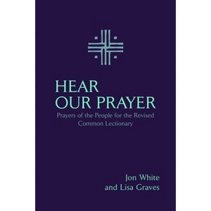 Hear Our Prayer - by  Jon White & Lisa Graves (Paperback) - 1 of 1