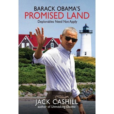 Barack Obama's Promised Land - by  Jack Cashill (Hardcover)