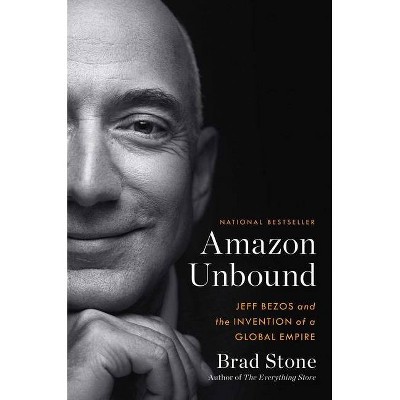 Amazon Unbound - by  Brad Stone (Hardcover)