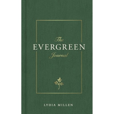 The Evergreen Journal - by  Lydia Elise Millen (Hardcover)