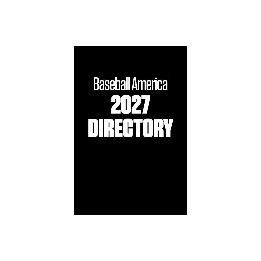Baseball America 2027 Directory - (Paperback)
