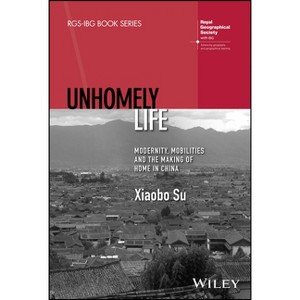 Unhomely Life - (Rgs-Ibg Book) by  Xiaobo Su (Hardcover) - 1 of 1