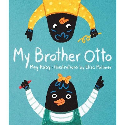 My Brother Otto - by  Meg Raby (Hardcover)