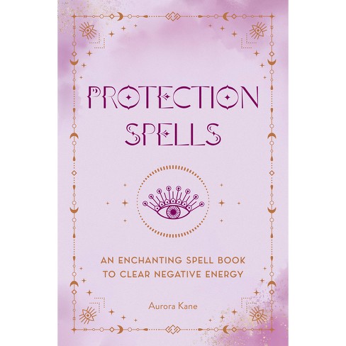 Protection Spells - (pocket Spell Books) By Aurora Kane (hardcover) : Target