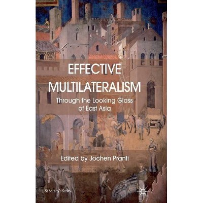 Effective Multilateralism - (St Antony's) by  Jochen Prantl (Paperback)