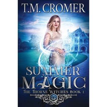 Summer Magic - (Thorne Witches) 2nd Edition by  T M Cromer (Paperback)