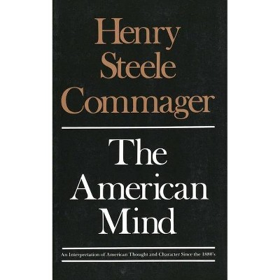 The American Mind - by  Henry Steele Commager (Paperback)