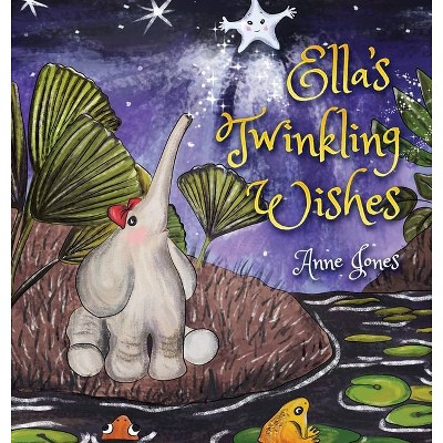 Ella's Twinkling Wishes - by  Anne Jones (Hardcover)