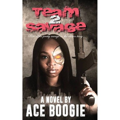 Team Savage 2 - by  Ace Boogie (Paperback)