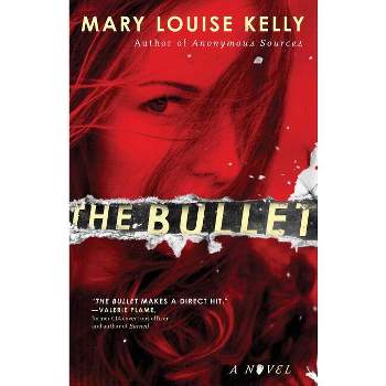 The Bullet - by  Mary Louise Kelly (Paperback)