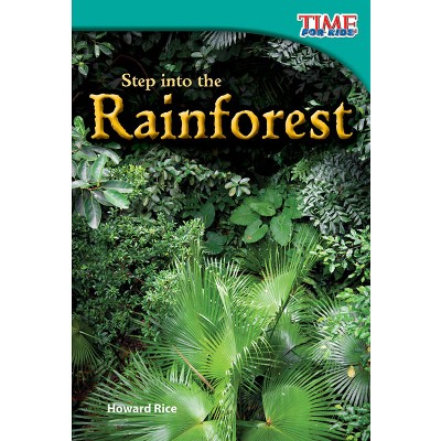 Step into the Rainforest - (Time for Kids(r) Informational Text) 2nd Edition by  Howard Rice (Paperback)